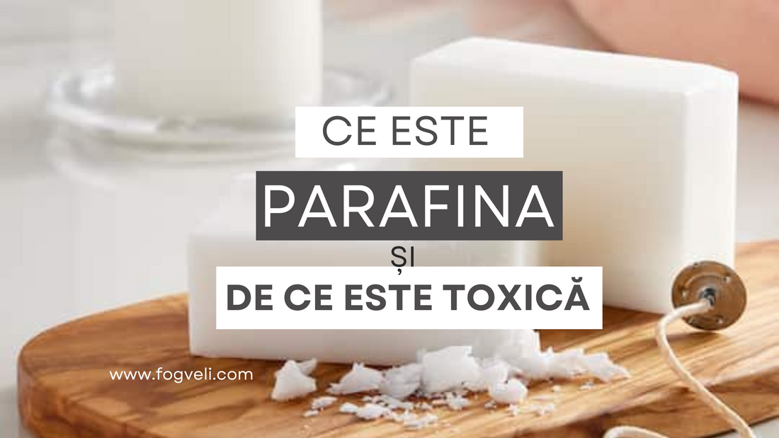 Ce este parafina și de ce este toxică